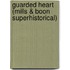 Guarded Heart (Mills & Boon Superhistorical)