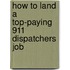 How to Land a Top-Paying 911 Dispatchers Job