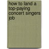 How to Land a Top-Paying Concert Singers Job by Jack Thomas