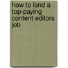 How to Land a Top-Paying Content Editors Job door Debra Brown