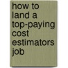 How to Land a Top-Paying Cost Estimators Job by Steven Cleveland