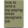 How to Land a Top-Paying Dress Designers Job door Russell Mcconnell