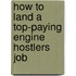 How to Land a Top-Paying Engine Hostlers Job