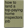 How to Land a Top-Paying Home Inspectors Job door Joan Mcintyre