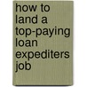 How to Land a Top-Paying Loan Expediters Job by Mary Garza