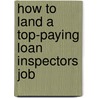 How to Land a Top-Paying Loan Inspectors Job door Deborah Chavez