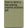 How to Land a Top-Paying Marine Drafters Job door Nicholas Wagner