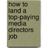 How to Land a Top-Paying Media Directors Job