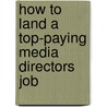 How to Land a Top-Paying Media Directors Job door Jason Duncan