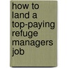 How to Land a Top-Paying Refuge Managers Job door Jose York