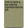 How to Land a Top-Paying Representatives Job door Eugene Montgomery