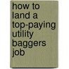 How to Land a Top-Paying Utility Baggers Job by Luis Poole