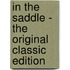In the Saddle - the Original Classic Edition