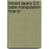 Instant Jquery 2.0 Table Manipulation How-To door Griefer Charlie