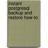 Instant Postgresql Backup and Restore How-To door Thomas Shaun M.
