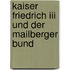 Kaiser Friedrich Iii Und Der Mailberger Bund