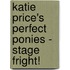 Katie Price's Perfect Ponies - Stage Fright!