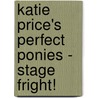 Katie Price's Perfect Ponies - Stage Fright! by Katie Price