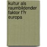 Kultur Als Raumbildender Faktor F�R Europa