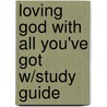 Loving God with All You'Ve Got W/Study Guide door Sunder Krishnan