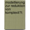 Modellierung Zur Reduktion Von Komplexit�T door Christian Rink
