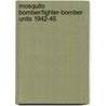 Mosquito Bomber/Fighter-Bomber Units 1942-45 by Martin Bowman