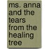 Ms. Anna and the Tears from the Healing Tree