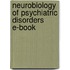 Neurobiology of Psychiatric Disorders E-Book