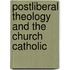Postliberal Theology and the Church Catholic