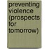 Preventing Violence (Prospects for Tomorrow)