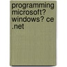 Programming Microsoft�  Windows� Ce .Net door Douglas Boling