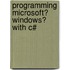 Programming Microsoft�  Windows� with C#