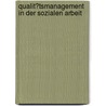 Qualit�Tsmanagement in Der Sozialen Arbeit door Stefan Dannheiser