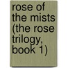 Rose of the Mists (The Rose Trilogy, Book 1) by Laura Parker