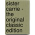 Sister Carrie - the Original Classic Edition