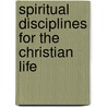 Spiritual Disciplines for the Christian Life door Donald Whitney