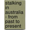 Stalking in Australia - from Past to Present door Stefanie M. Bausch