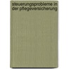 Steuerungsprobleme in Der Pflegeversicherung door Martin Gloger
