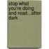 Stop What You're Doing and Read...After Dark