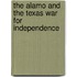 The Alamo and the Texas War for Independence