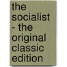 The Socialist - the Original Classic Edition by Guy Thorne