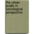 The Urban Public in Sociological Perspective