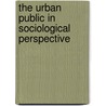 The Urban Public in Sociological Perspective by Sarah Pust
