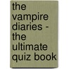 The Vampire Diaries - the Ultimate Quiz Book door Jack Goldstein