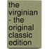 The Virginian - the Original Classic Edition