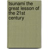 Tsunami the Great Lesson of the 21st Century door Abdalla Abdalla