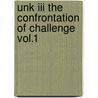 Unk Iii The Confrontation Of Challenge Vol.1 by Nathan R. Johnson