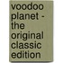 Voodoo Planet - the Original Classic Edition