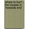Where to Live? - the Houses in 'Howards End' door Christoph Möller