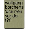 Wolfgang Borcherts 'Drau�En Vor Der T�R' door Daniel Sch�ler